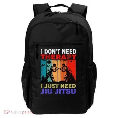 Jiu Jitsu I Don’T Need Therapy I Just Need Jiu Jitsu Backpack