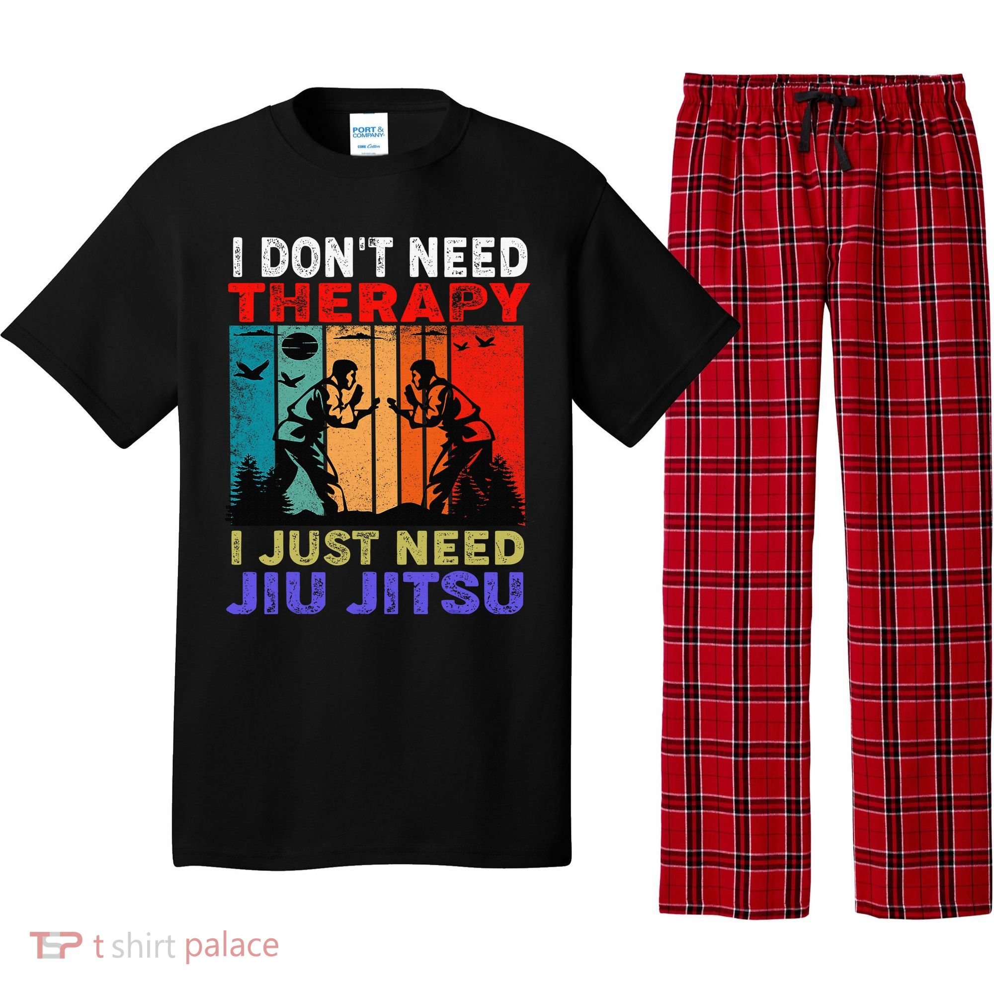 Jiu Jitsu I Don’T Need Therapy I Just Need Jiu Jitsu Pajama Set