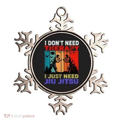 Jiu Jitsu I Don’T Need Therapy I Just Need Jiu Jitsu Ornament