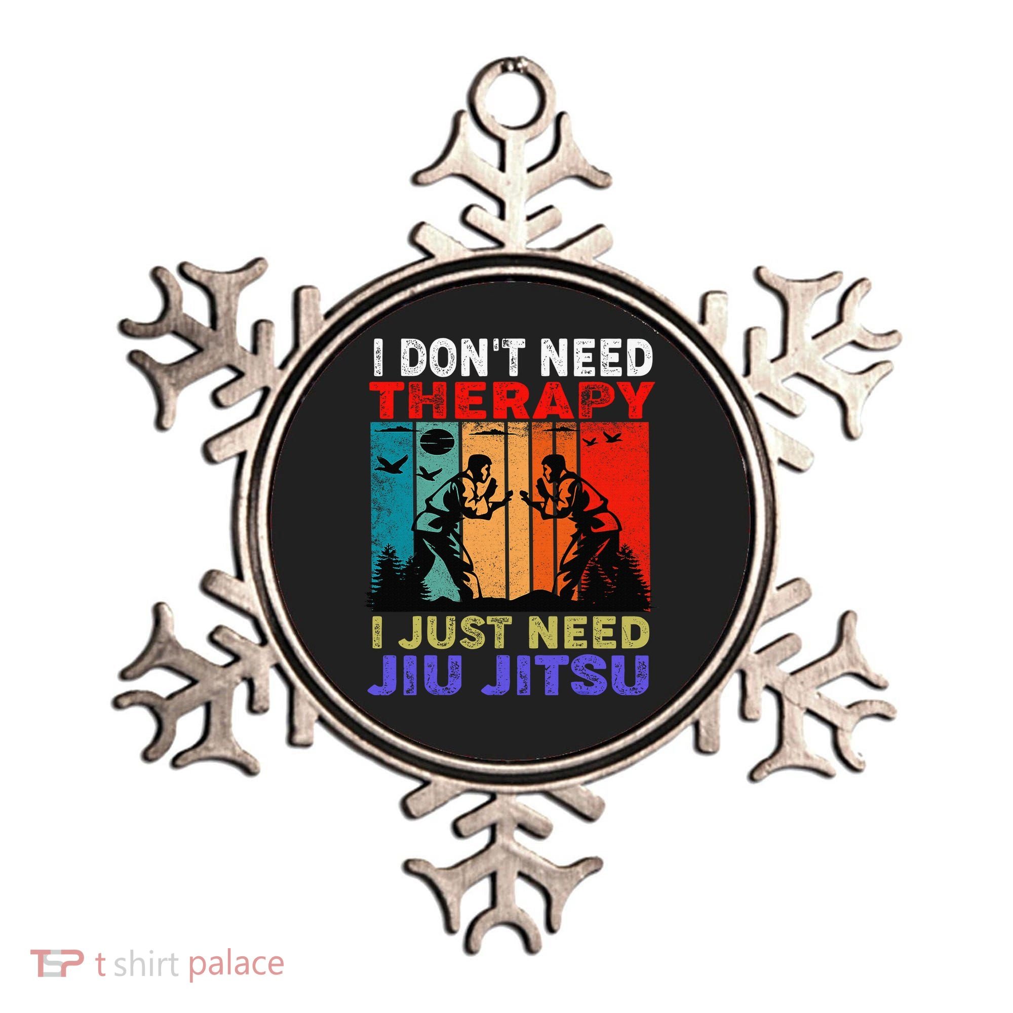 Jiu Jitsu I Don’T Need Therapy I Just Need Jiu Jitsu Ornament