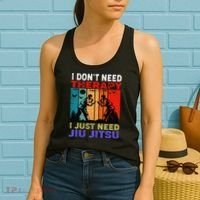 Jiu Jitsu I Don’T Need Therapy I Just Need Jiu Jitsu Women's Tank Top thumb 2