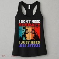 Jiu Jitsu I Don’T Need Therapy I Just Need Jiu Jitsu Women's Tank Top thumb 3
