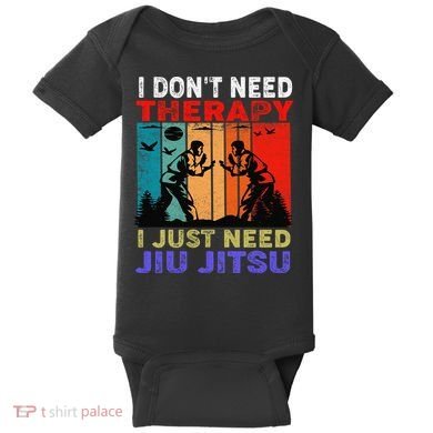 Jiu Jitsu I Don’T Need Therapy I Just Need Jiu Jitsu Baby Bodysuit