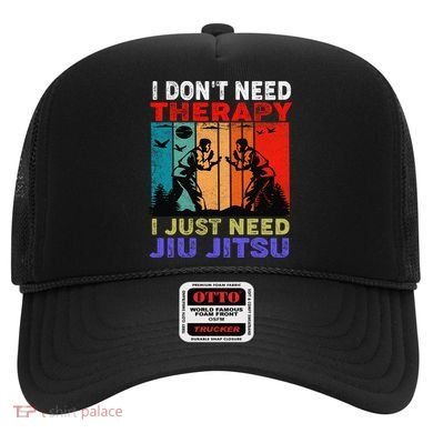 Jiu Jitsu I Don’T Need Therapy I Just Need Jiu Jitsu Hat