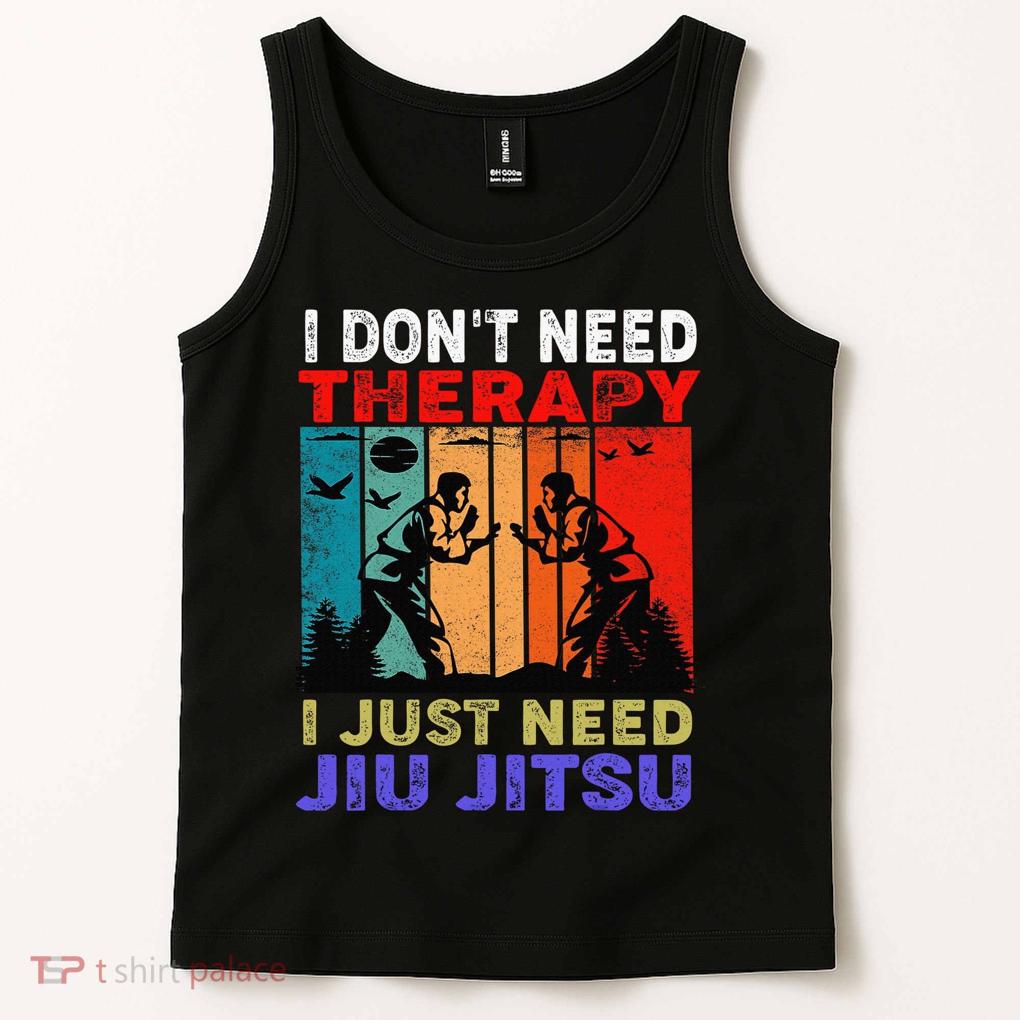 Jiu Jitsu I Don’T Need Therapy I Just Need Jiu Jitsu Tank Top
