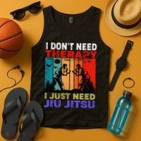 Jiu Jitsu I Don’T Need Therapy I Just Need Jiu Jitsu Tank Top thumb 4