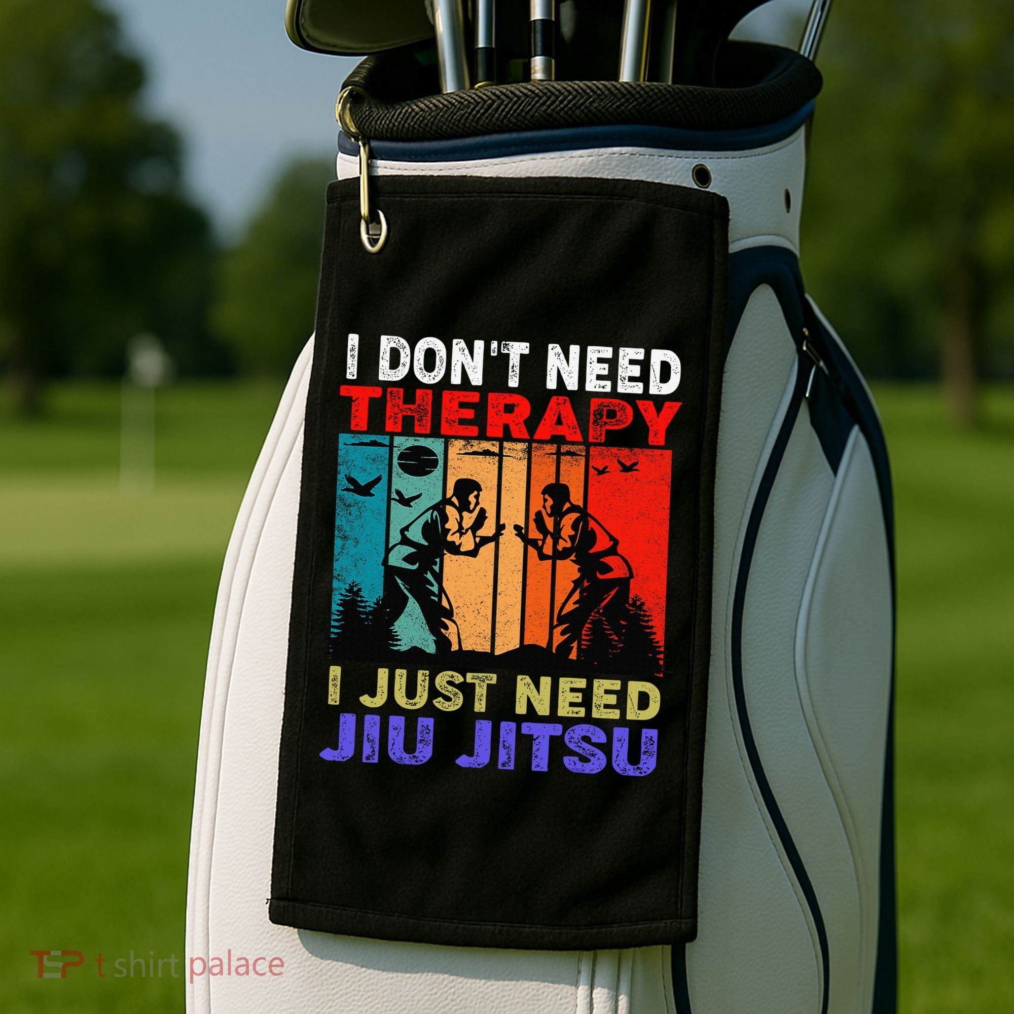Jiu Jitsu I Don’T Need Therapy I Just Need Jiu Jitsu Golf Towel