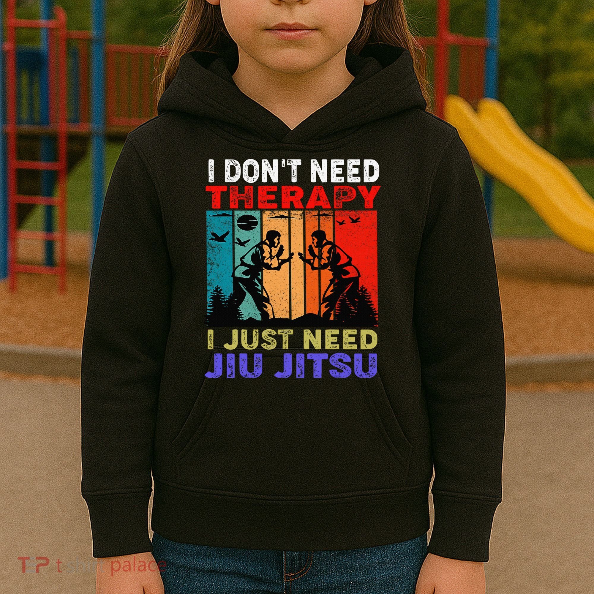Jiu Jitsu I Don’T Need Therapy I Just Need Jiu Jitsu Kids Hoodie