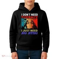 Jiu Jitsu I Don’T Need Therapy I Just Need Jiu Jitsu Kids Hoodie thumb 4