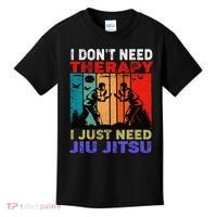 Jiu Jitsu I Don’T Need Therapy I Just Need Jiu Jitsu Kids T-Shirt thumb 0