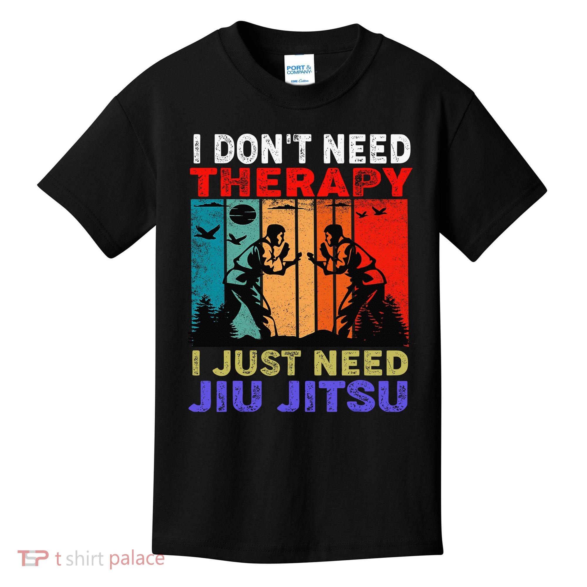 Jiu Jitsu I Don’T Need Therapy I Just Need Jiu Jitsu Kids T-Shirt