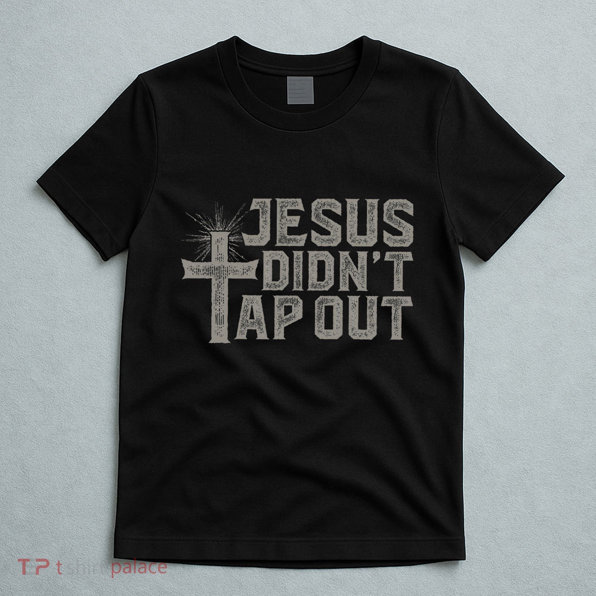 Jiu Jitsu Jesus Faith Christian Jesus DidnT Tap Out T-Shirt