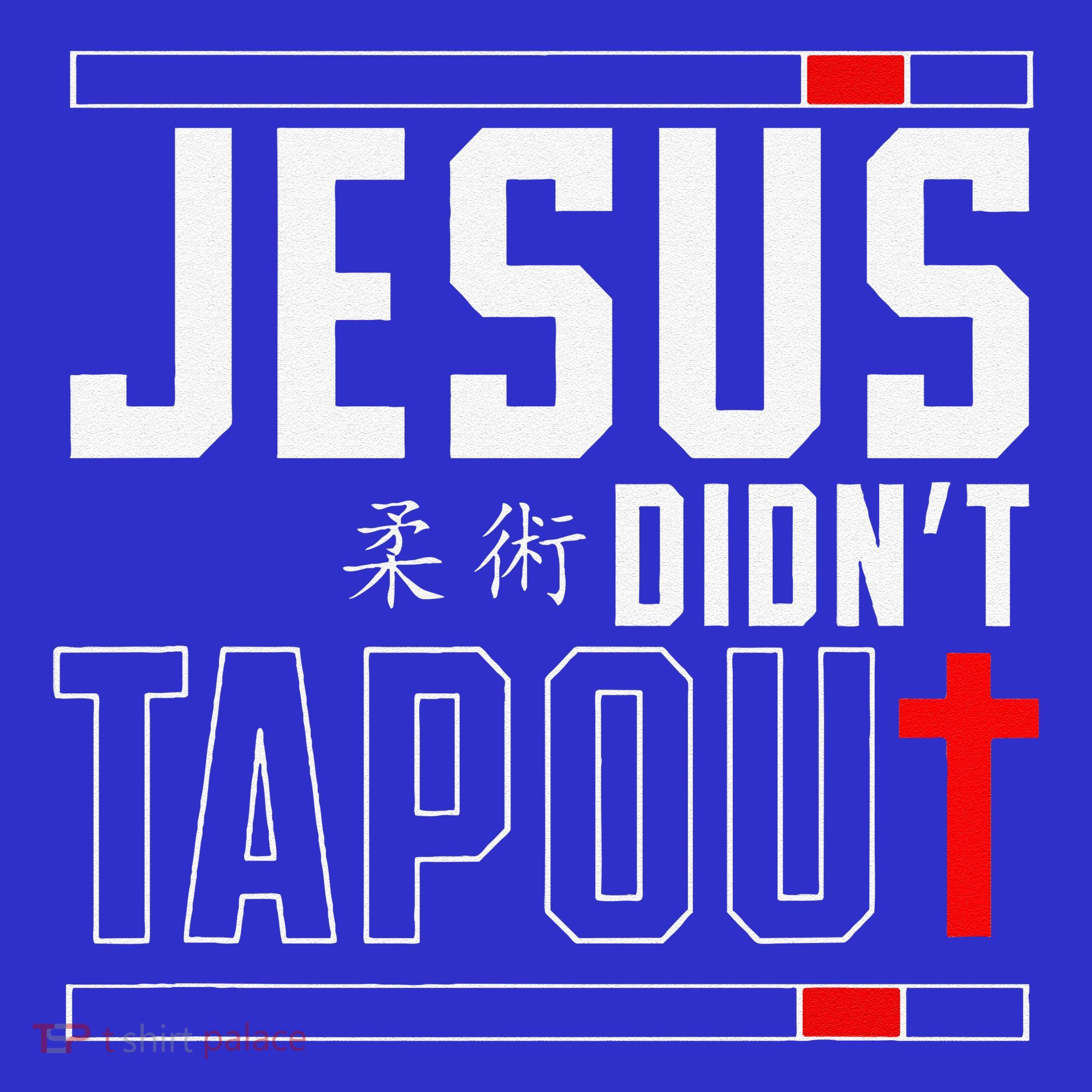 Jiu Jitsu Jesus Faith Christian Jesus DidnT Tap Out T-Shirt