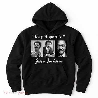 Jesse Jackson Keep Hope Alive Hoodie