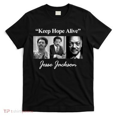 Jesse Jackson Keep Hope Alive T-Shirt