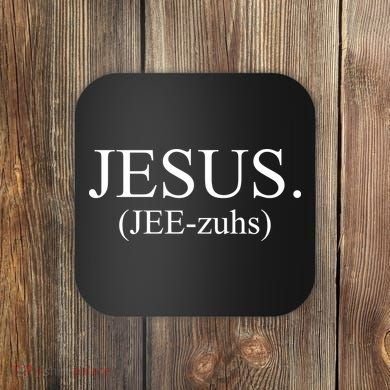 Jesus Jee-zuhs Pronunciation Coaster