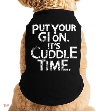 Jiu Jitsu Put Your Gi On ItS Cuddle Time Bjj Funny Doggie Tank