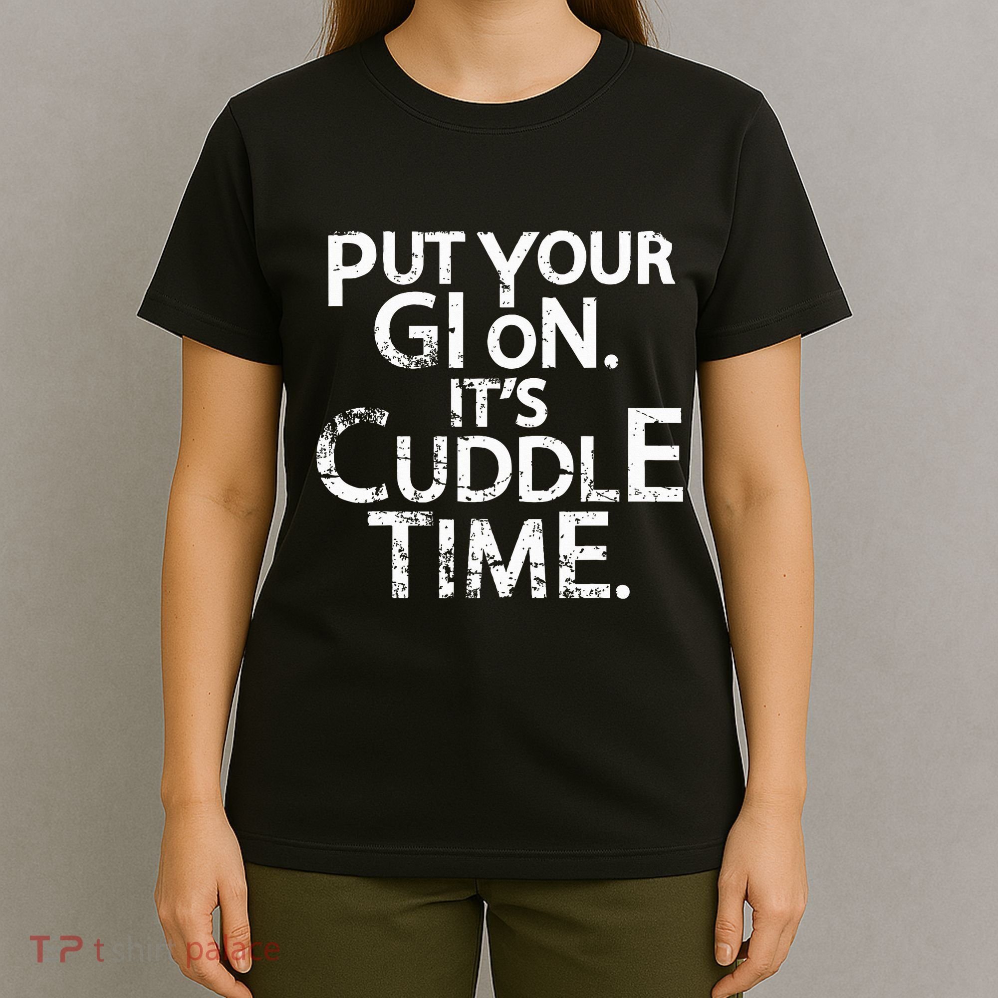 Jiu Jitsu Put Your Gi On ItS Cuddle Time Bjj Funny T-Shirt