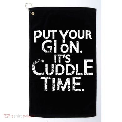 Jiu Jitsu Put Your Gi On ItS Cuddle Time Bjj Funny Golf Towel