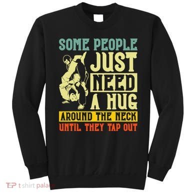Jiu Jitsu Some People Need A Hug BJJ MMA Jujitsu Sweatshirt