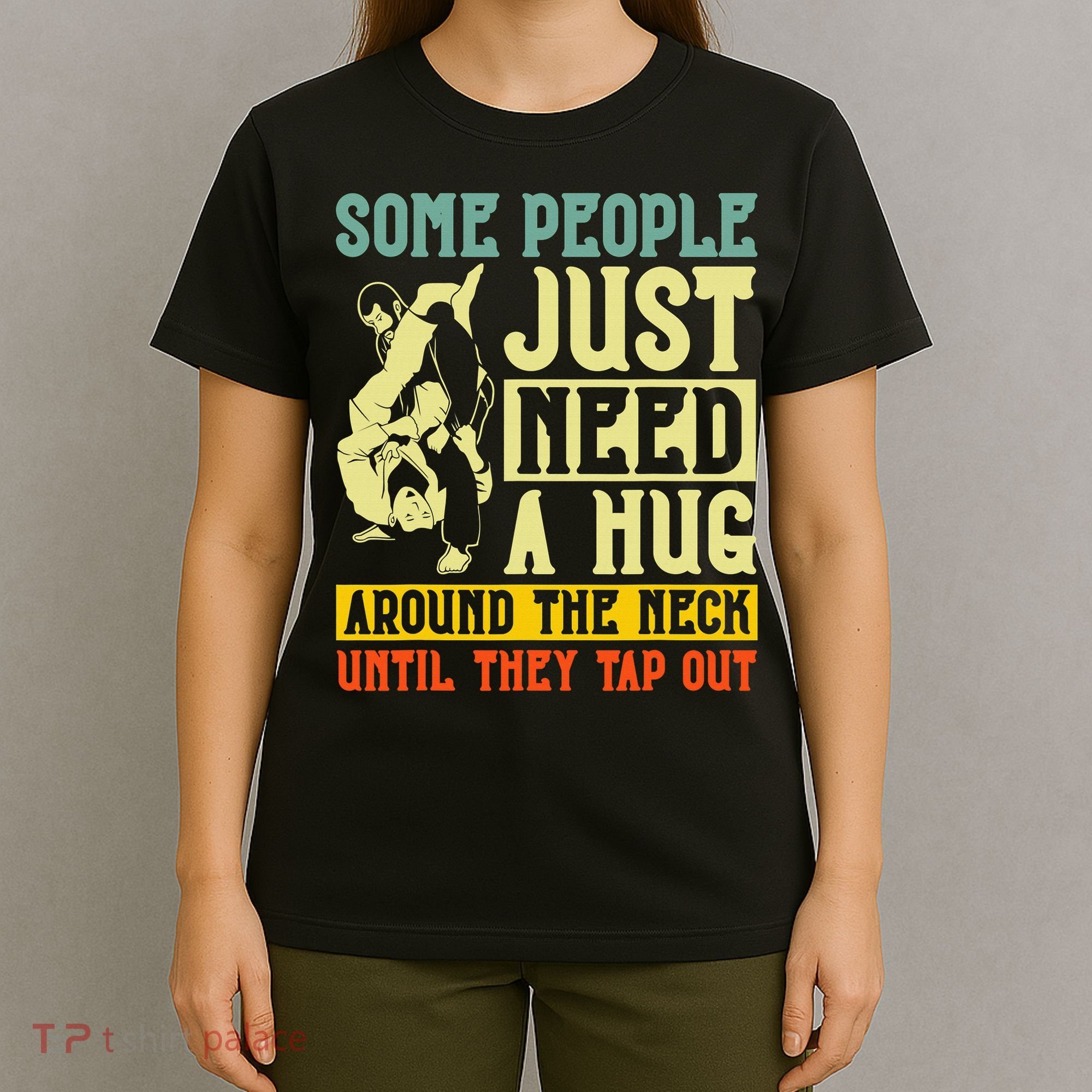 Jiu Jitsu Some People Need A Hug BJJ MMA Jujitsu T-Shirt