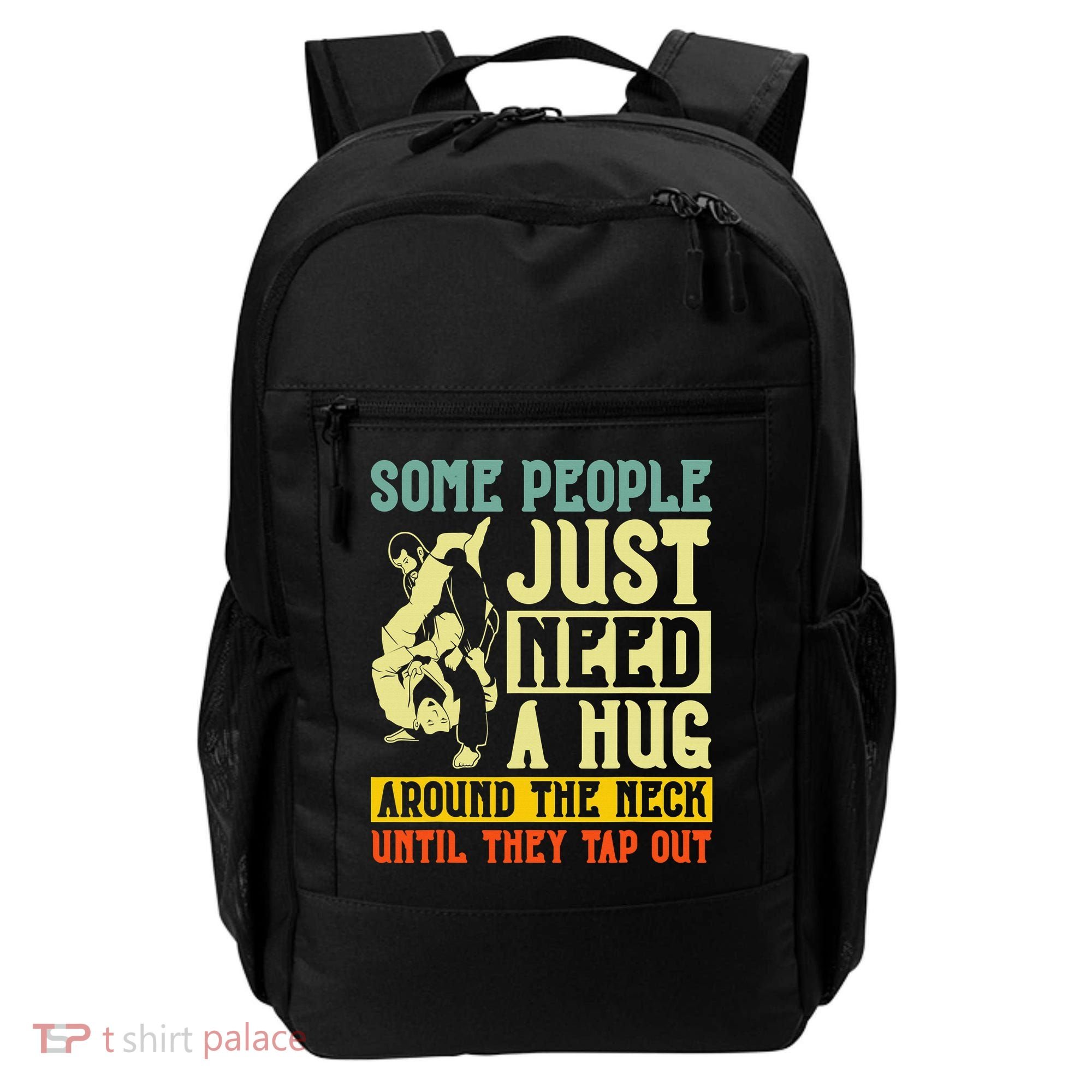 Jiu Jitsu Some People Need A Hug BJJ MMA Jujitsu Backpack