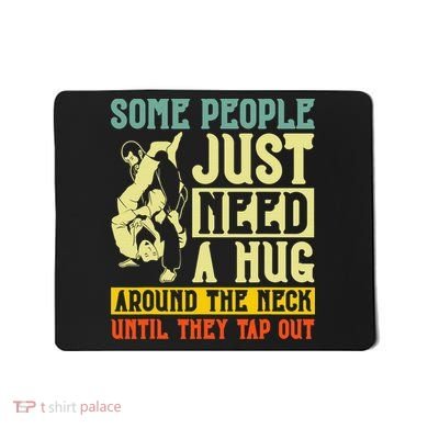 Jiu Jitsu Some People Need A Hug BJJ MMA Jujitsu Mousepad