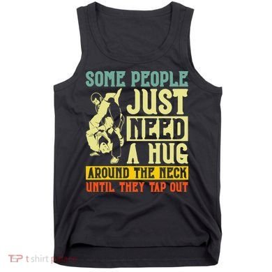 Jiu Jitsu Some People Need A Hug BJJ MMA Jujitsu Tank Top