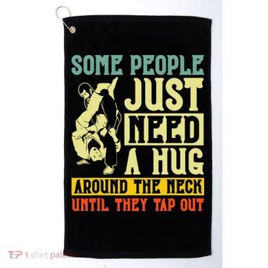 Jiu Jitsu Some People Need A Hug BJJ MMA Jujitsu Golf Towel