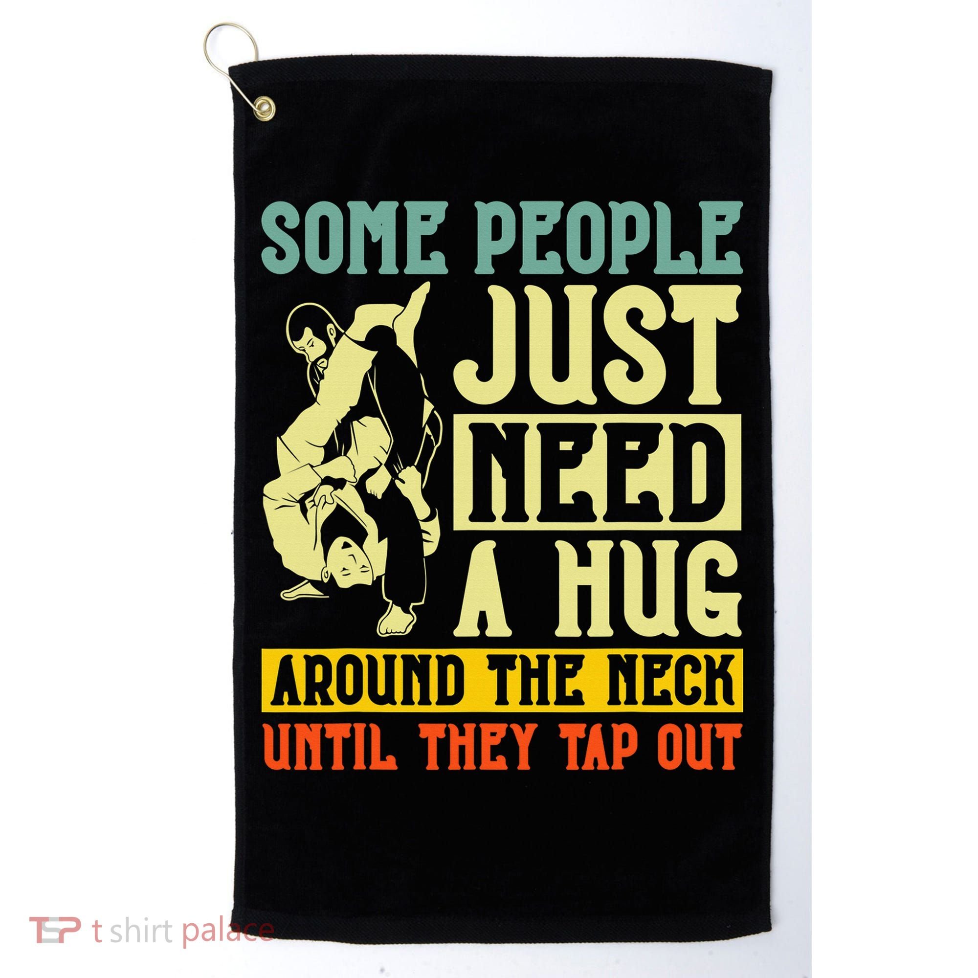 Jiu Jitsu Some People Need A Hug BJJ MMA Jujitsu Golf Towel