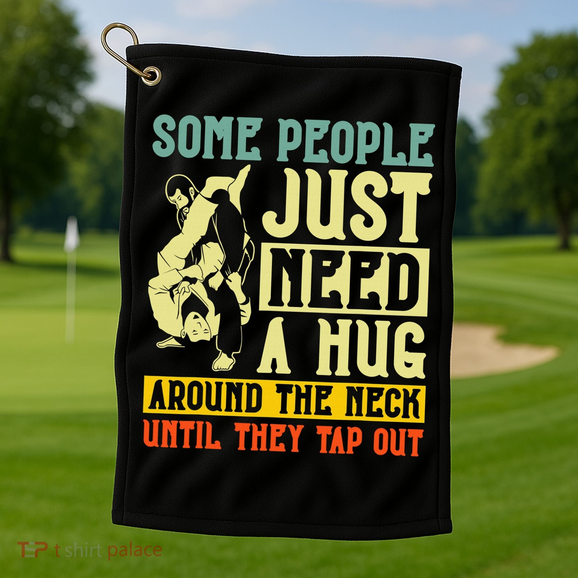 Jiu Jitsu Some People Need A Hug BJJ MMA Jujitsu Golf Towel