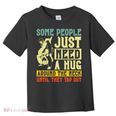 Jiu Jitsu Some People Need A Hug BJJ MMA Jujitsu Toddler T-Shirt