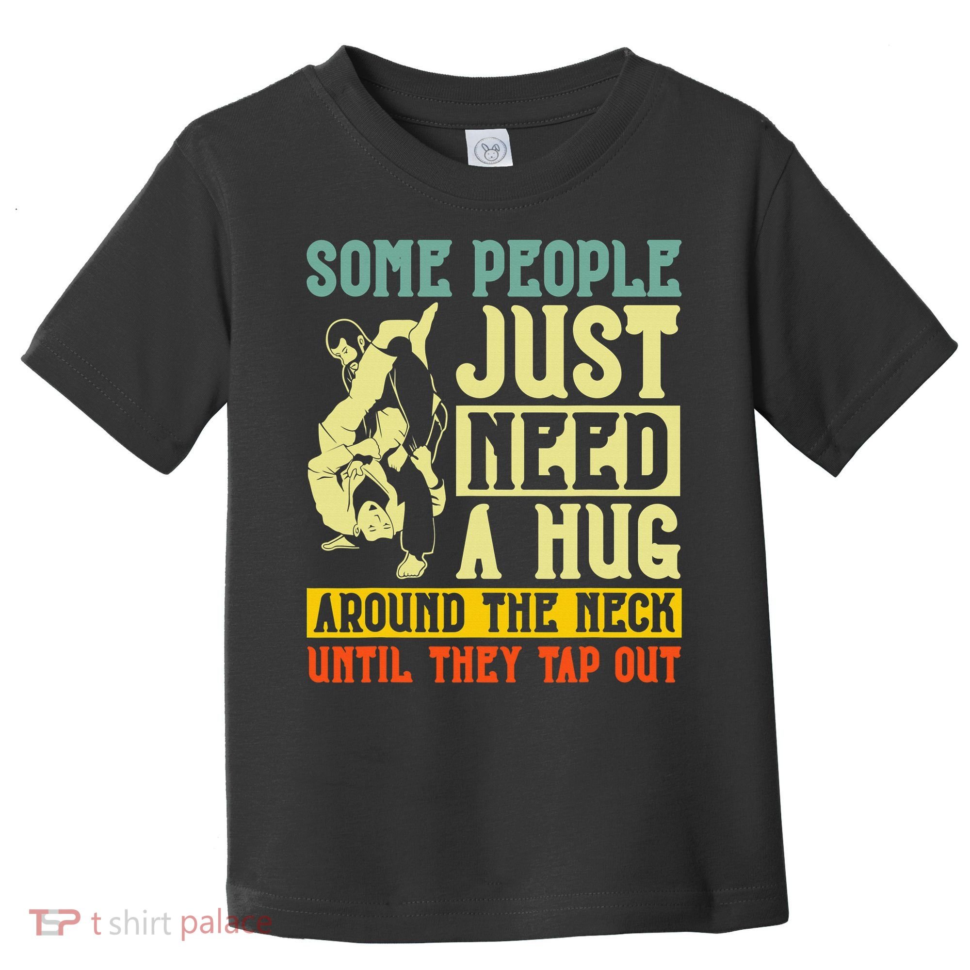 Jiu Jitsu Some People Need A Hug BJJ MMA Jujitsu Toddler T-Shirt