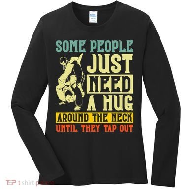 Jiu Jitsu Some People Need A Hug BJJ MMA Jujitsu Women's Long Sleeve Shirt