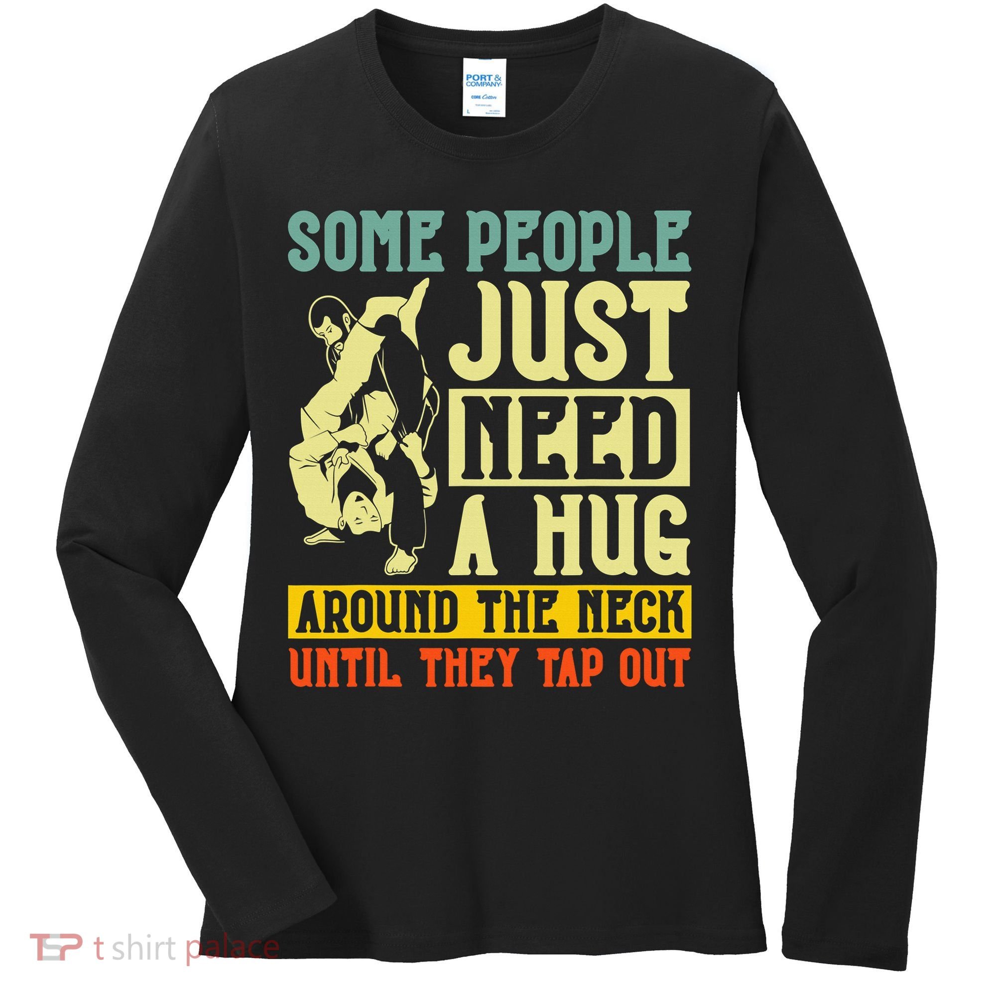Jiu Jitsu Some People Need A Hug BJJ MMA Jujitsu Women's Long Sleeve Shirt