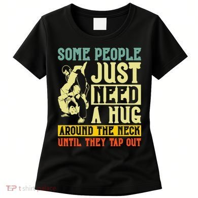 Jiu Jitsu Some People Need A Hug BJJ MMA Jujitsu Women's T-Shirt