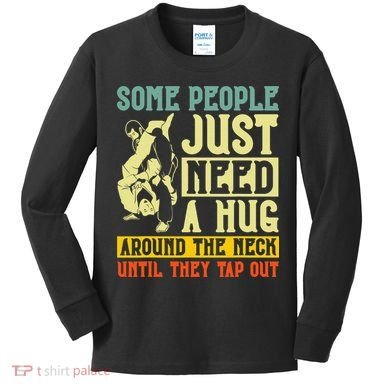 Jiu Jitsu Some People Need A Hug BJJ MMA Jujitsu Kids Long Sleeve Shirt