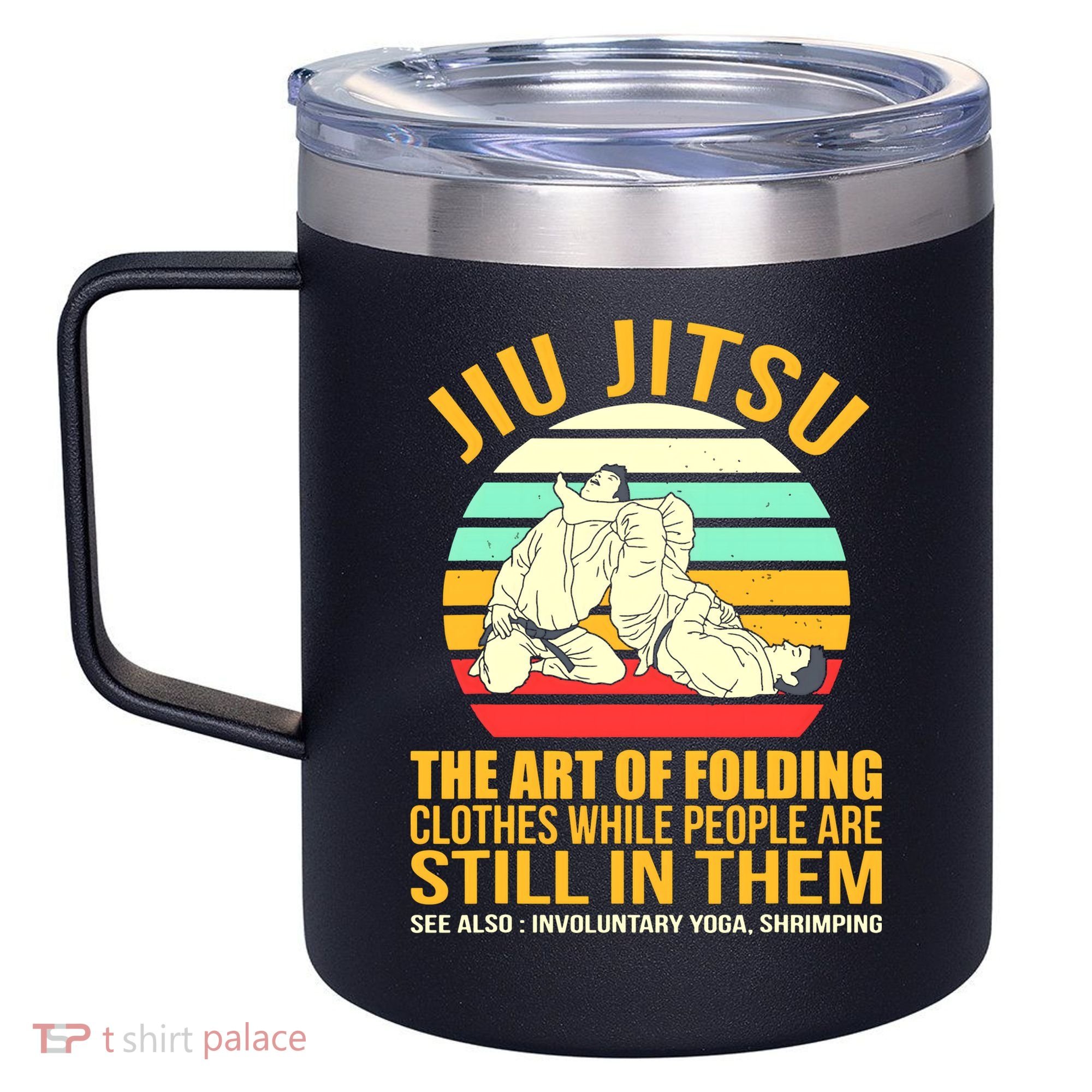 Jiu Jitsu Shirts Art Of Folding Clothes BJJ MMA Jujitsu 12oz Stainless Steel Coffee Mug