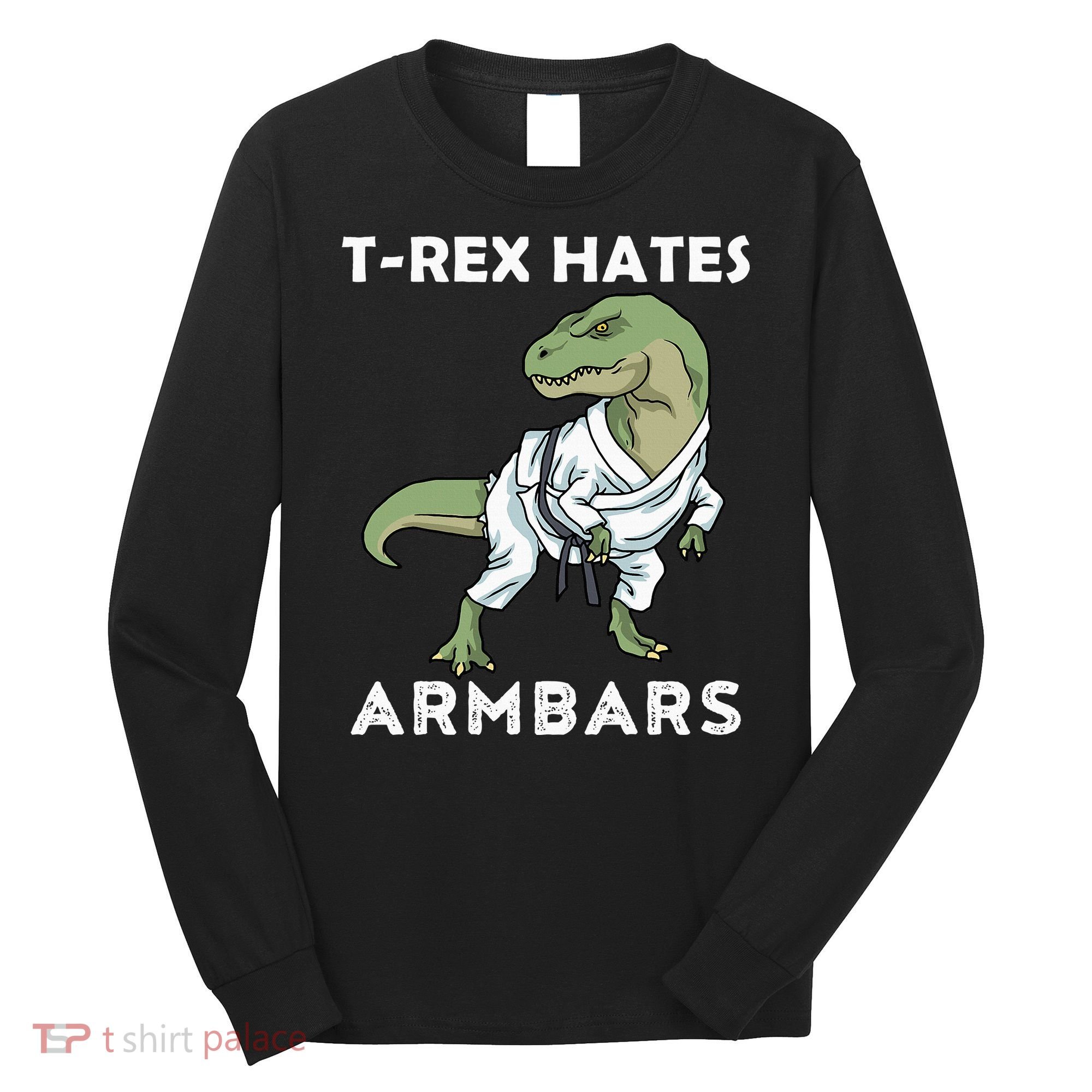Jiu Jitsu TRex Trex BJJ MMA Jujitsu  Long Sleeve Shirt