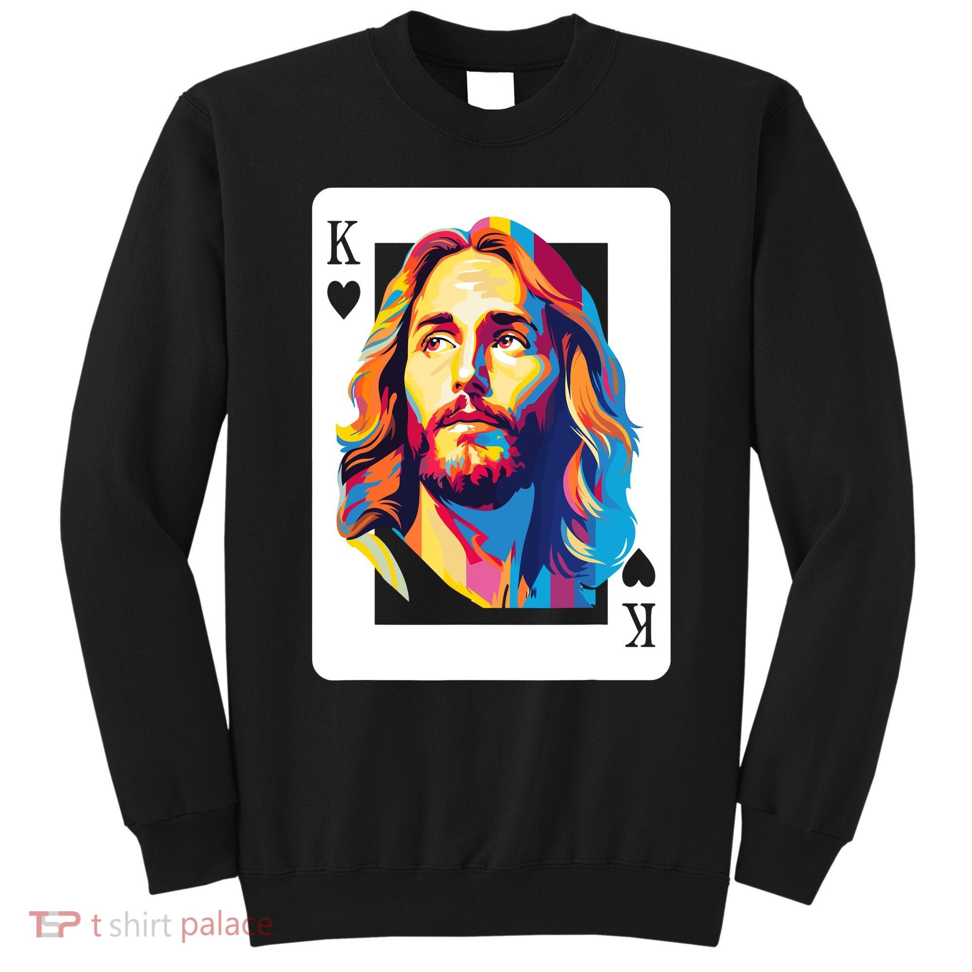 Jesus King Card Christian Sweatshirt