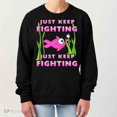 Just Keep Fighting Funny Breast Cancer Women's Sweatshirt