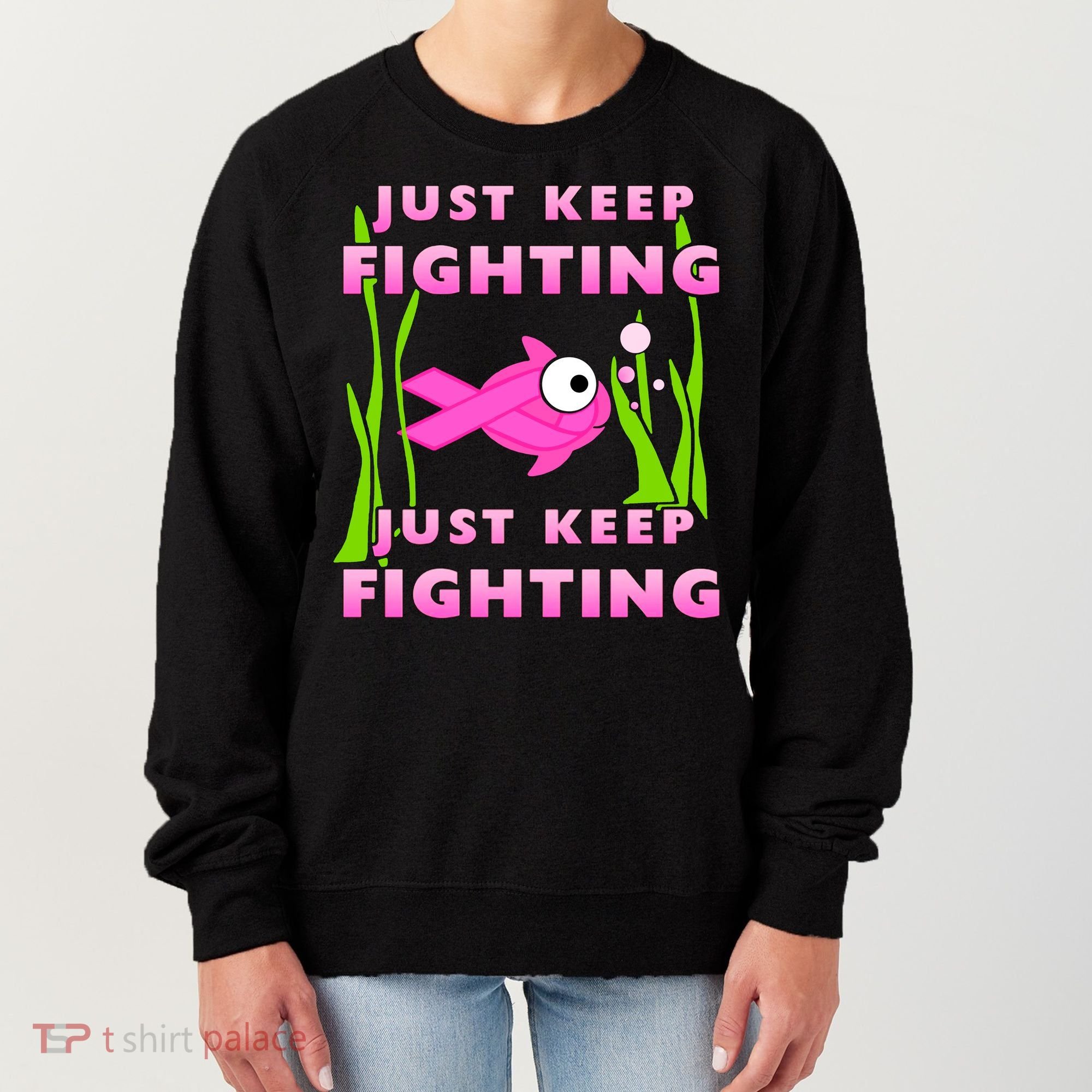 Just Keep Fighting Funny Breast Cancer Women's Sweatshirt
