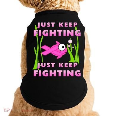 Just Keep Fighting Funny Breast Cancer Doggie Tank