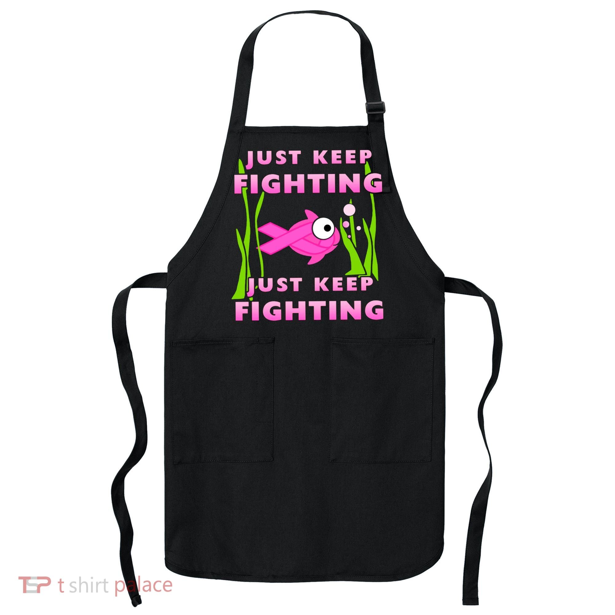 Just Keep Fighting Funny Breast Cancer Apron