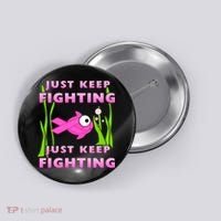Just Keep Fighting Funny Breast Cancer Button thumb 0