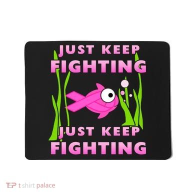 Just Keep Fighting Funny Breast Cancer Mousepad