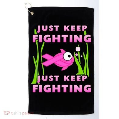 Just Keep Fighting Funny Breast Cancer Golf Towel