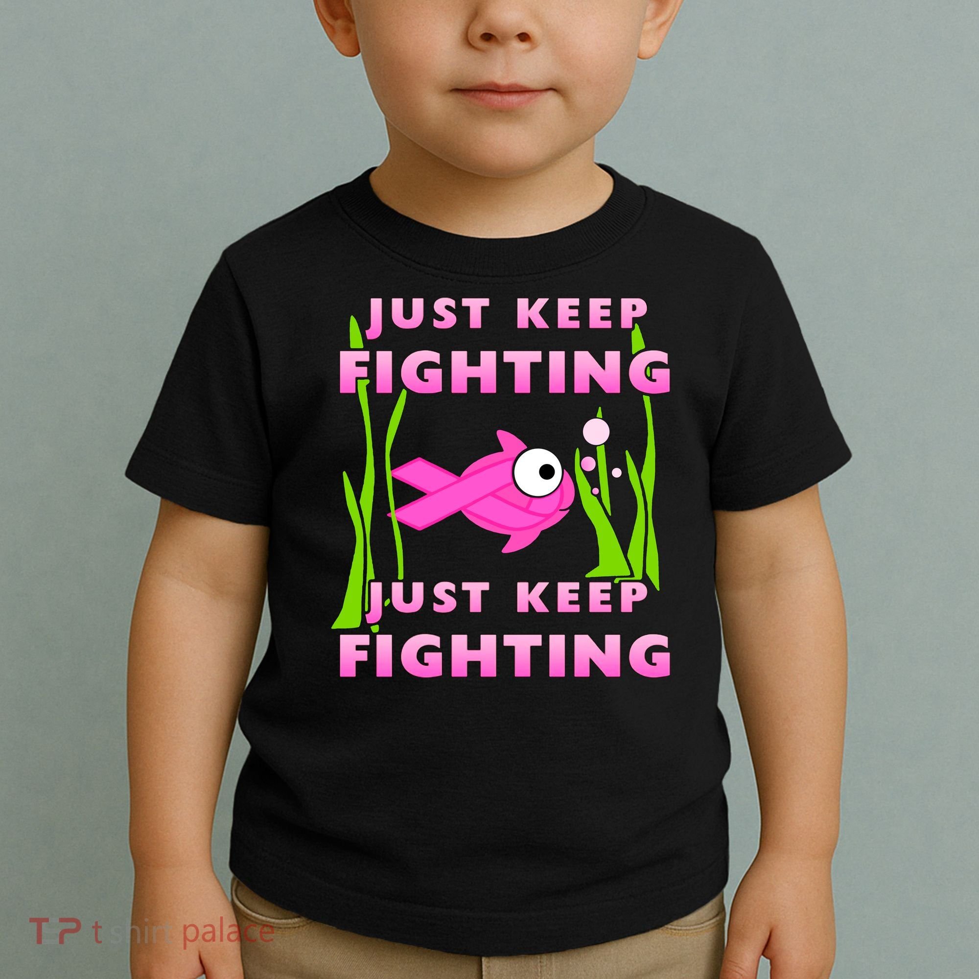Just Keep Fighting Funny Breast Cancer Toddler T-Shirt