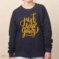 Just Keep Going Motivational Quote Women's Sweatshirt thumb 0