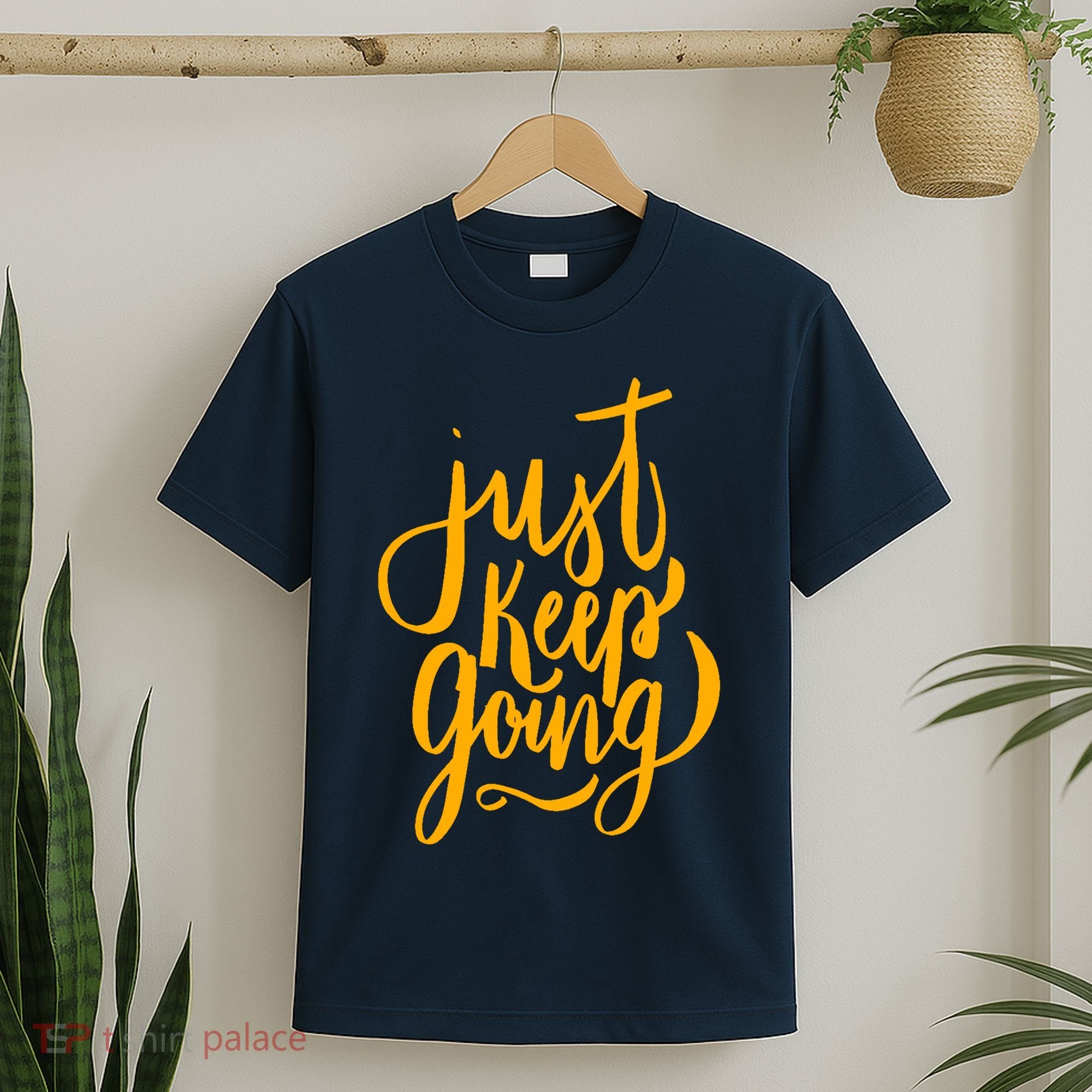 Just Keep Going Motivational Quote T-Shirt